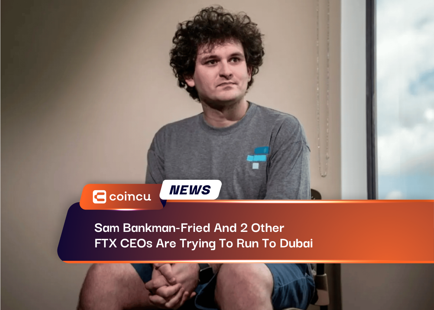 Sam Bankman-Fried And 2 Other FTX CEOs Are Trying To Run To Dubai