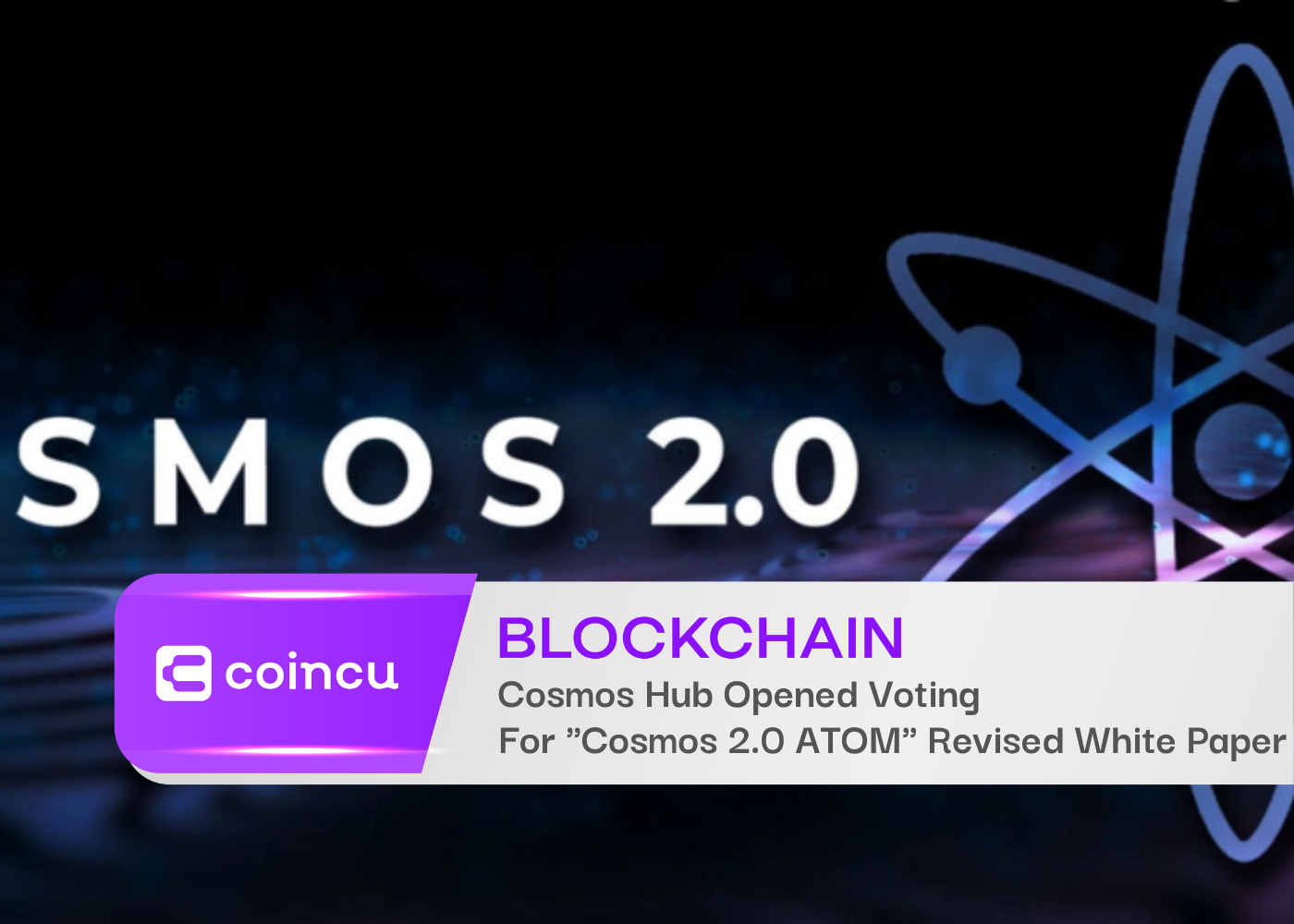 Cosmos Hub Opened Voting For "Cosmos 2.0 ATOM" Revised White Paper