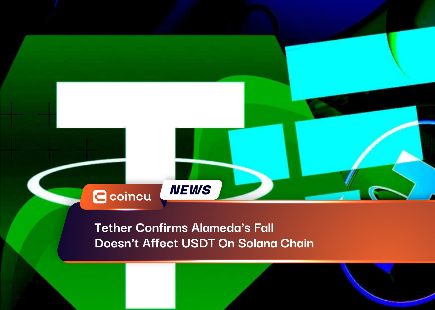 Tether Confirms Alameda's Fall Doesn't Affect USDT On Solana Chain