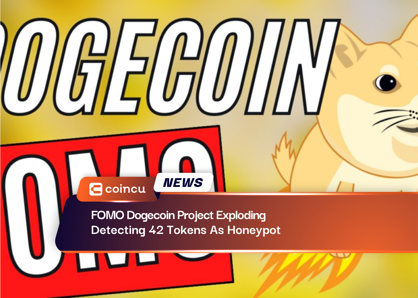 FOMO Dogecoin Project Exploding, Detecting 42 Tokens As Honeypot