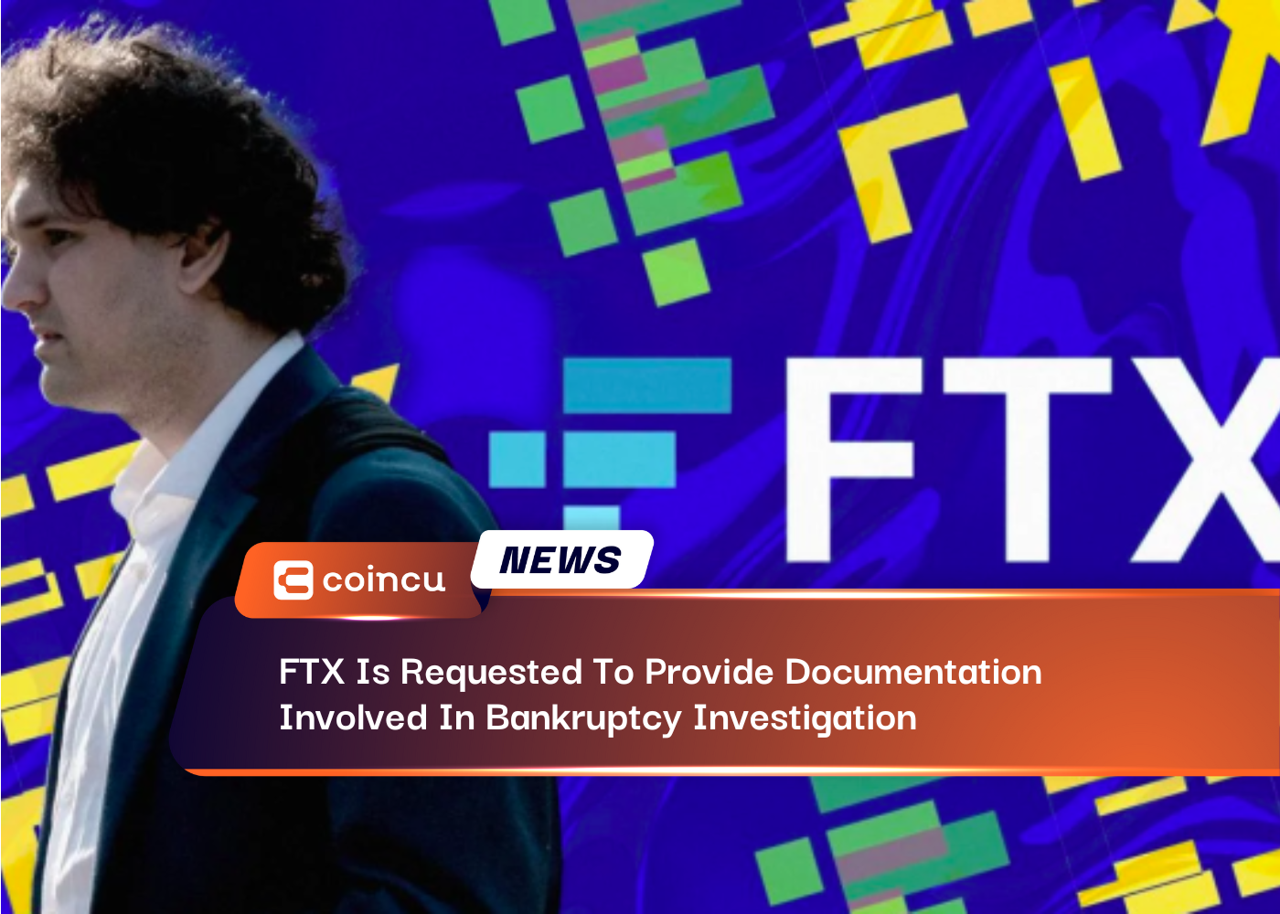 FTX Is Requested To Provide Documentation Involved In Bankruptcy Investigation