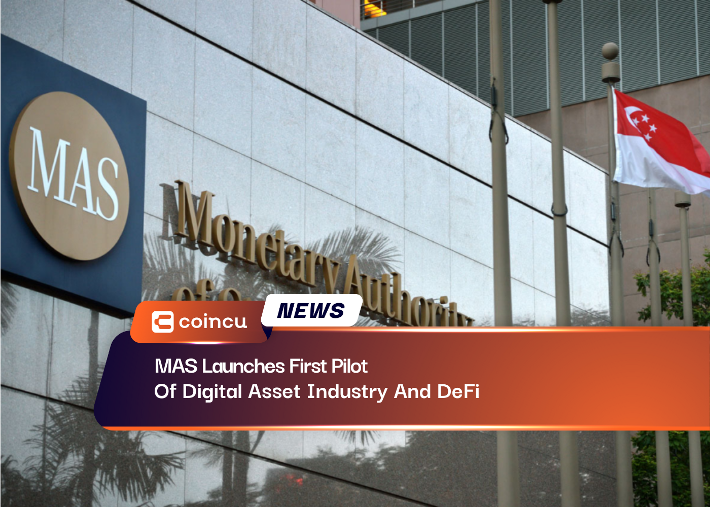 MAS Launches First Pilot Of Digital Asset Industry And DeFi