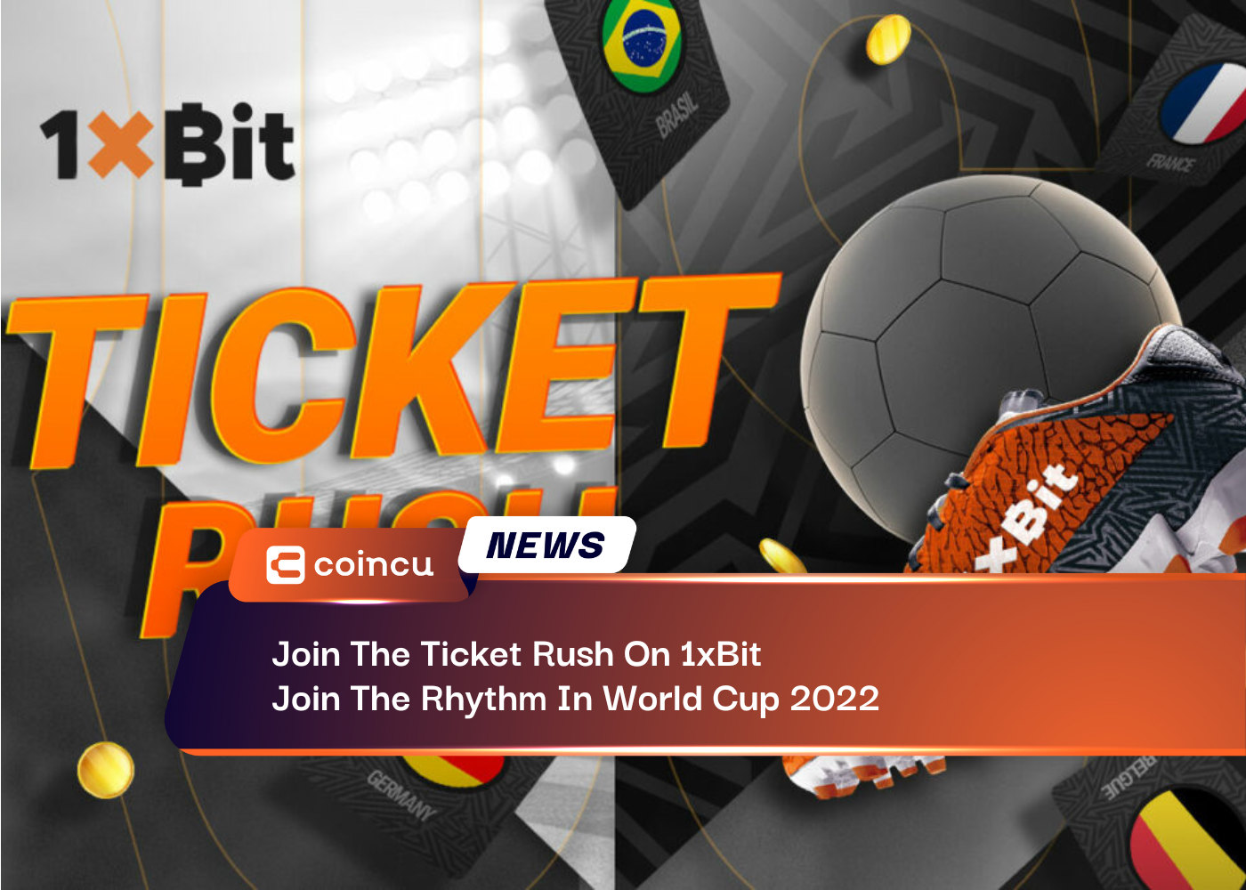 Join The Ticket Rush On 1xBit, Join The Rhythm In World Cup 2022