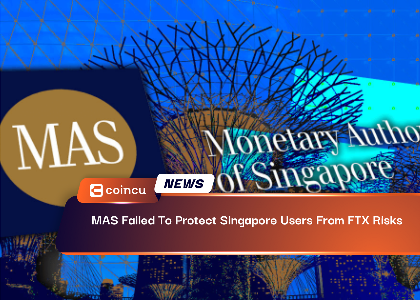 MAS Failed To Protect Singapore Users From FTX Risks