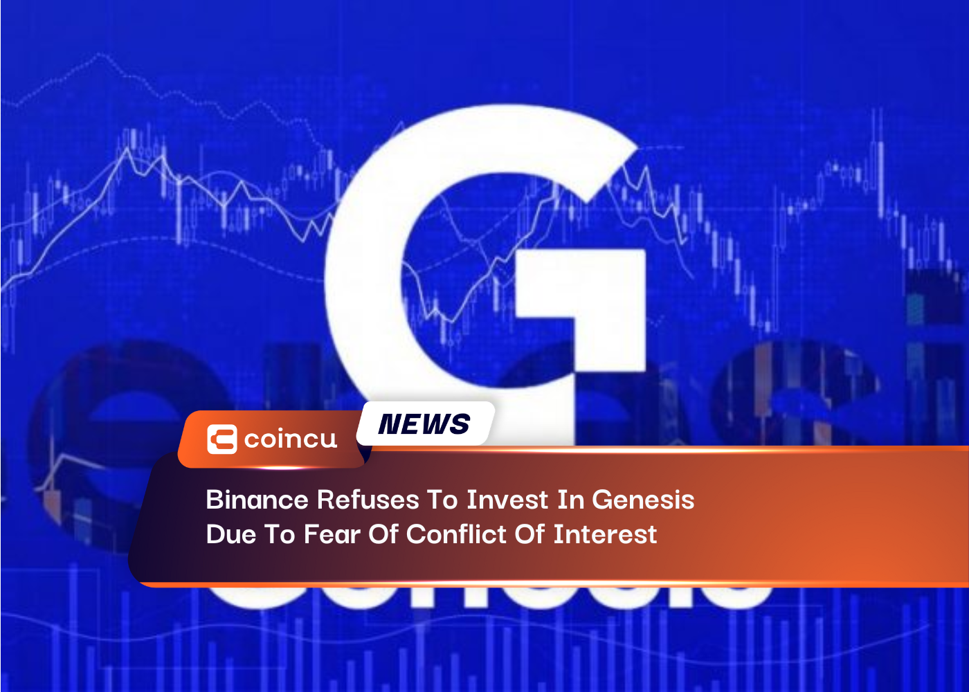 Binance Refuses To Invest In Genesis Due To Fear Of Conflict Of Interest