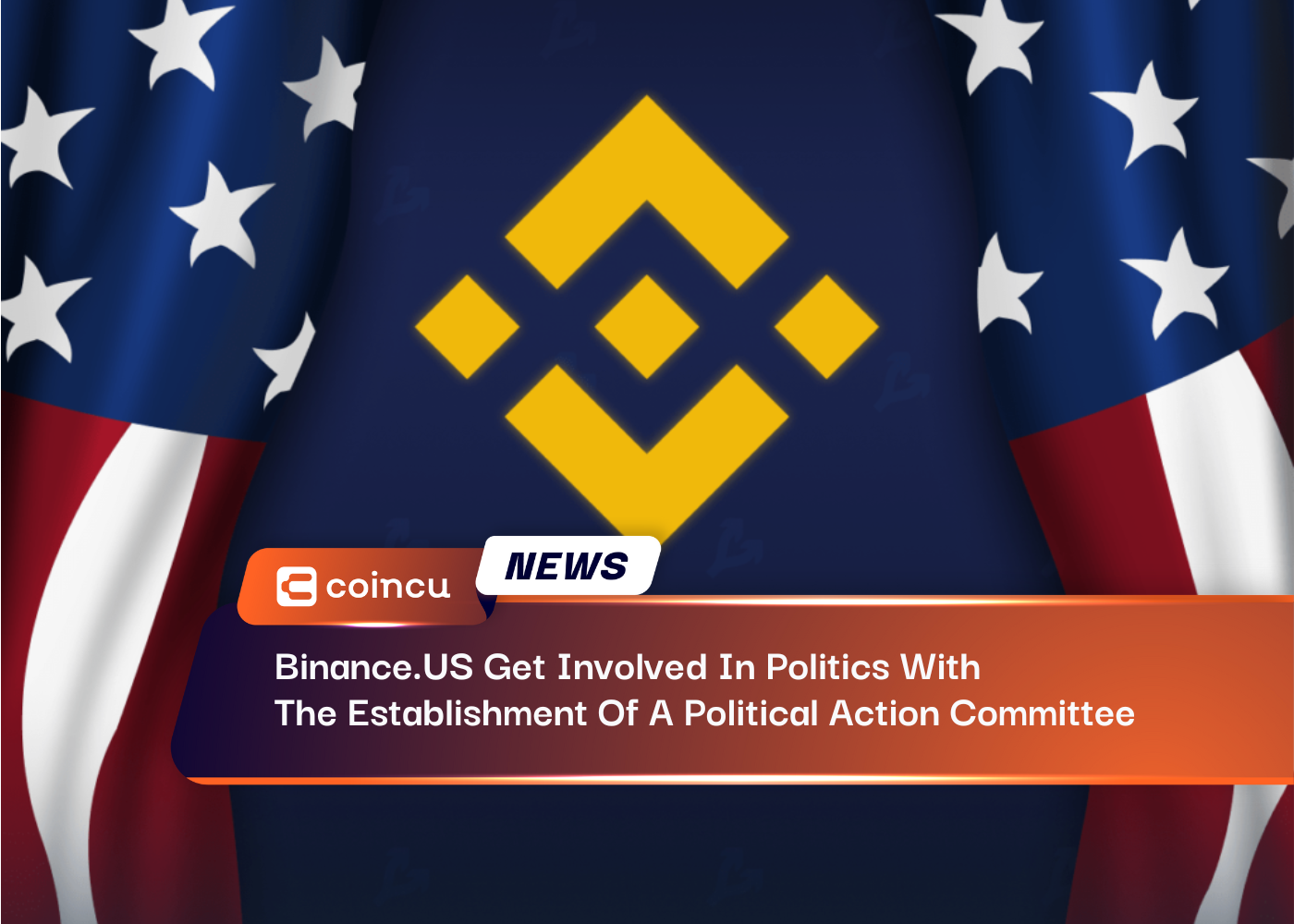 Binance.US Get Involved In Politics With The Establishment Of A Political Action Committee