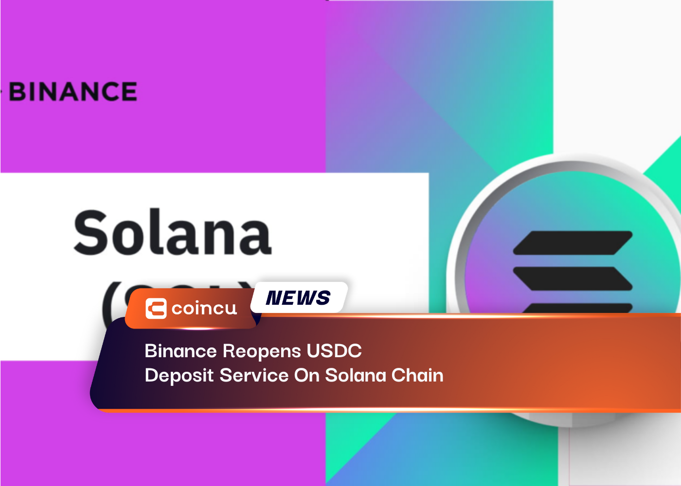 Binance Reopens USDC Deposit Service On Solana Chain