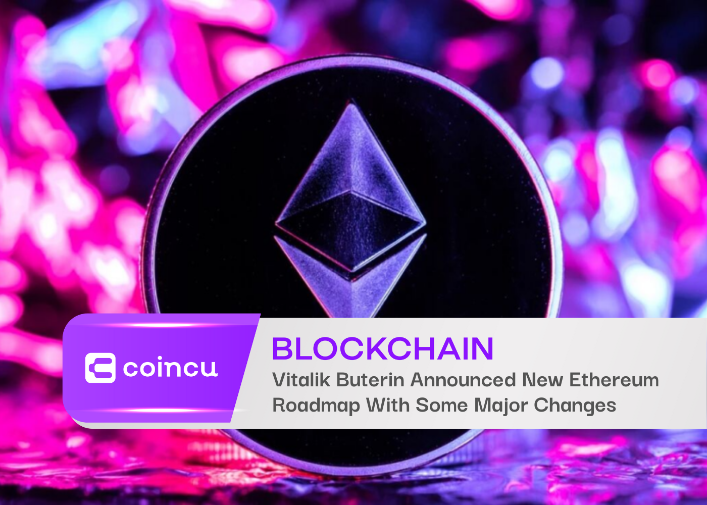 Vitalik Buterin anunció una nueva hoja de ruta de Ethereum con algunos cambios importantes