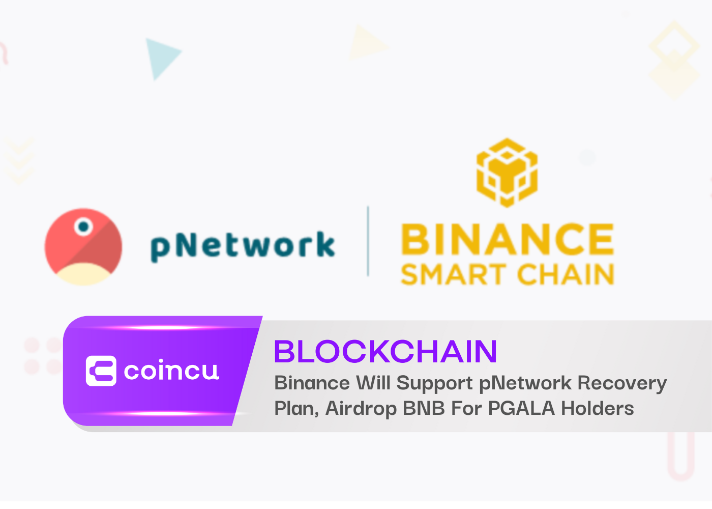 Binance Will Support pNetwork Recovery Plan, Airdrop BNB For PGALA Holders