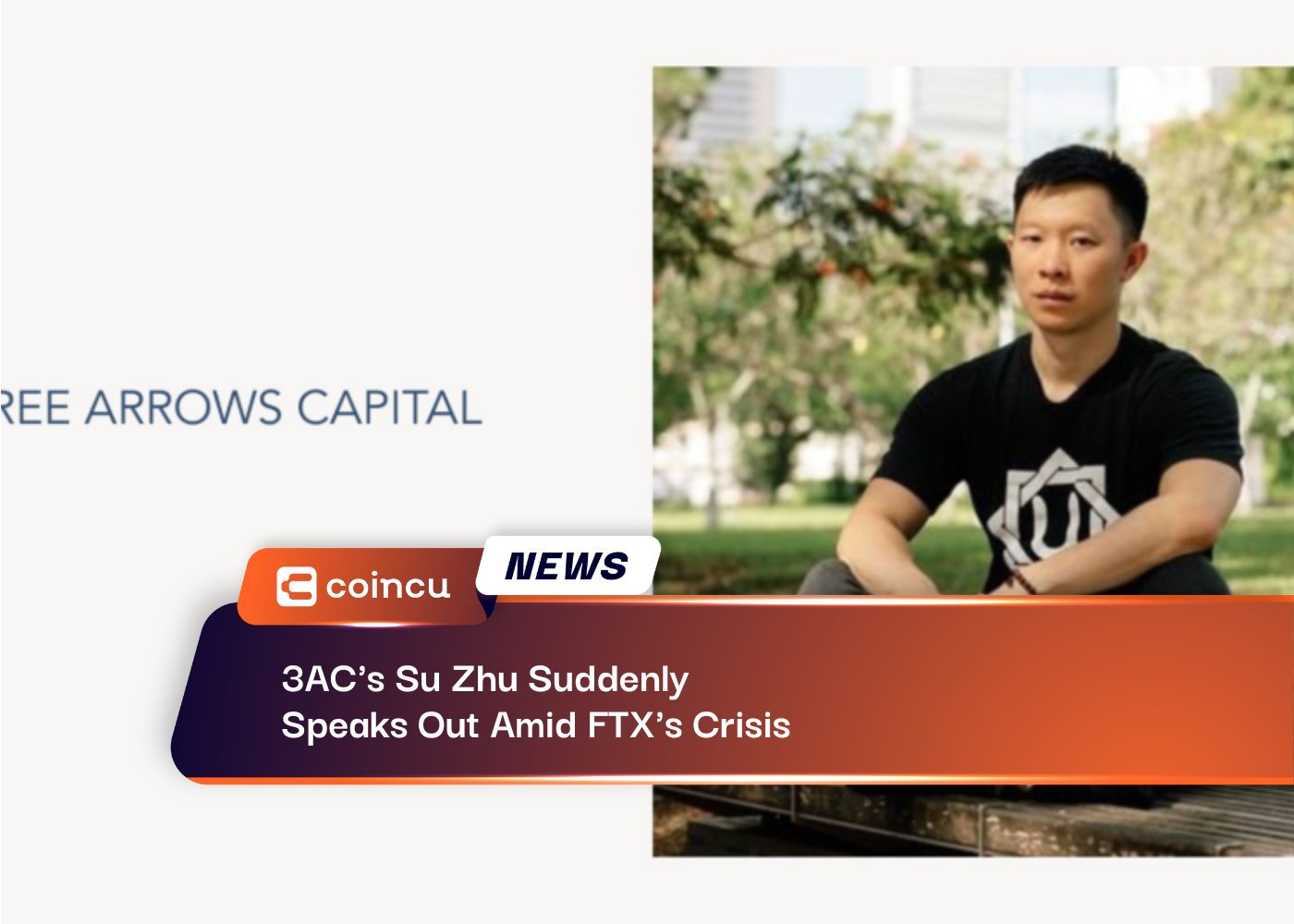 3AC's Su Zhu Suddenly Speaks Out Amid FTX's Crisis