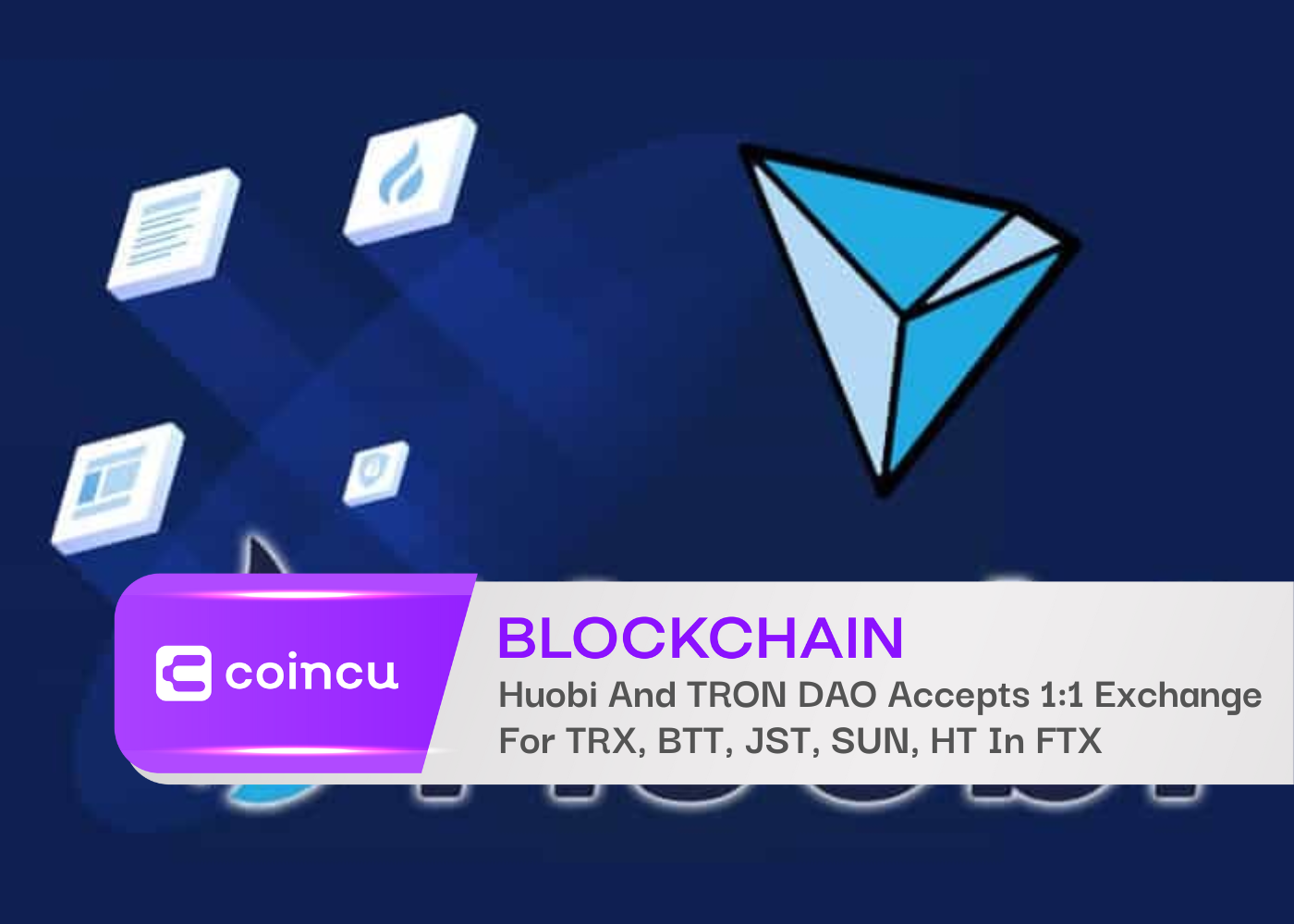 Huobi And TRON DAO Accepts 1:1 Exchange For TRX, BTT, JST, SUN, HT In FTX