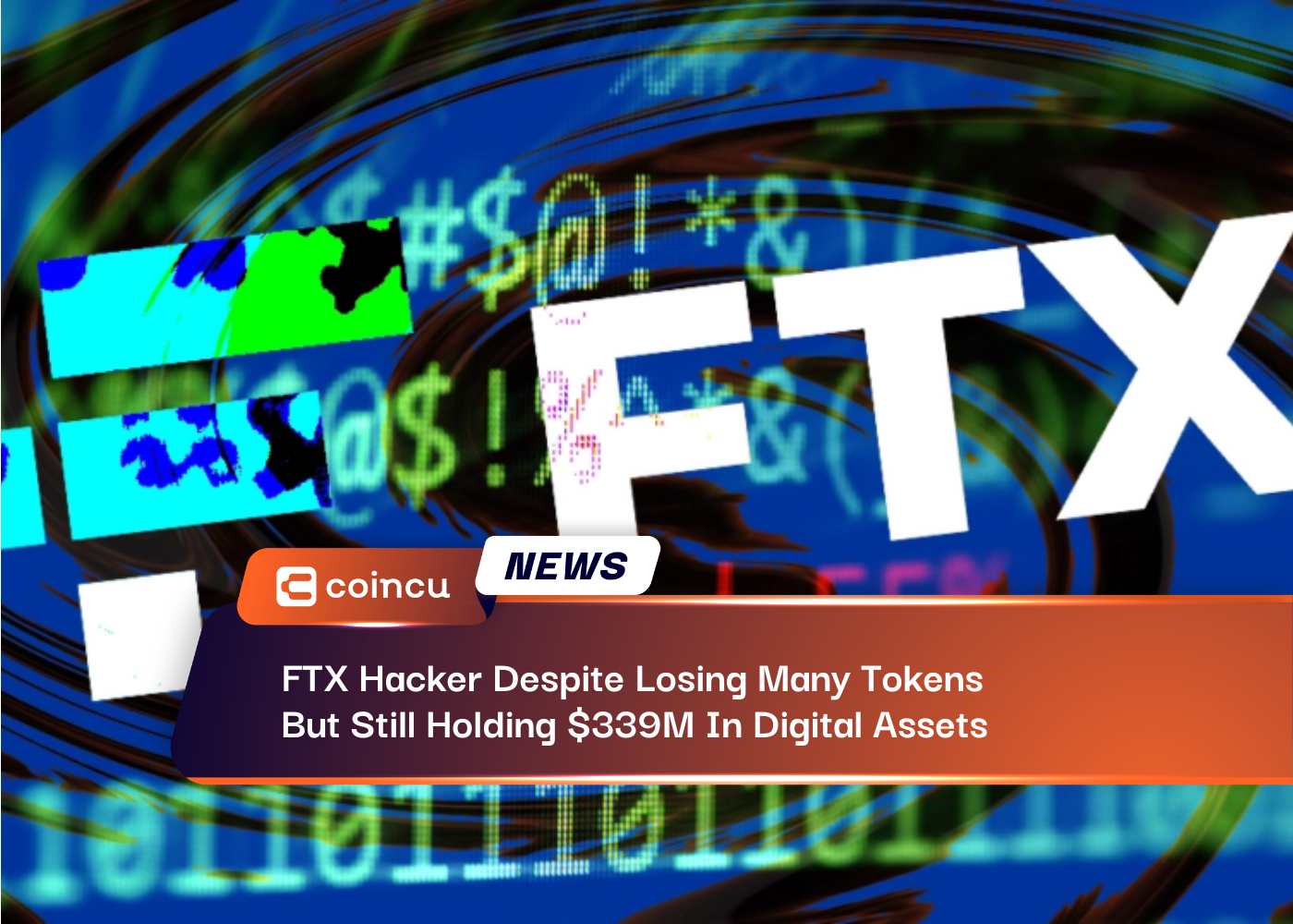 FTX Hacker Despite Losing Many Tokens But Still Holding $339M In Digital Assets