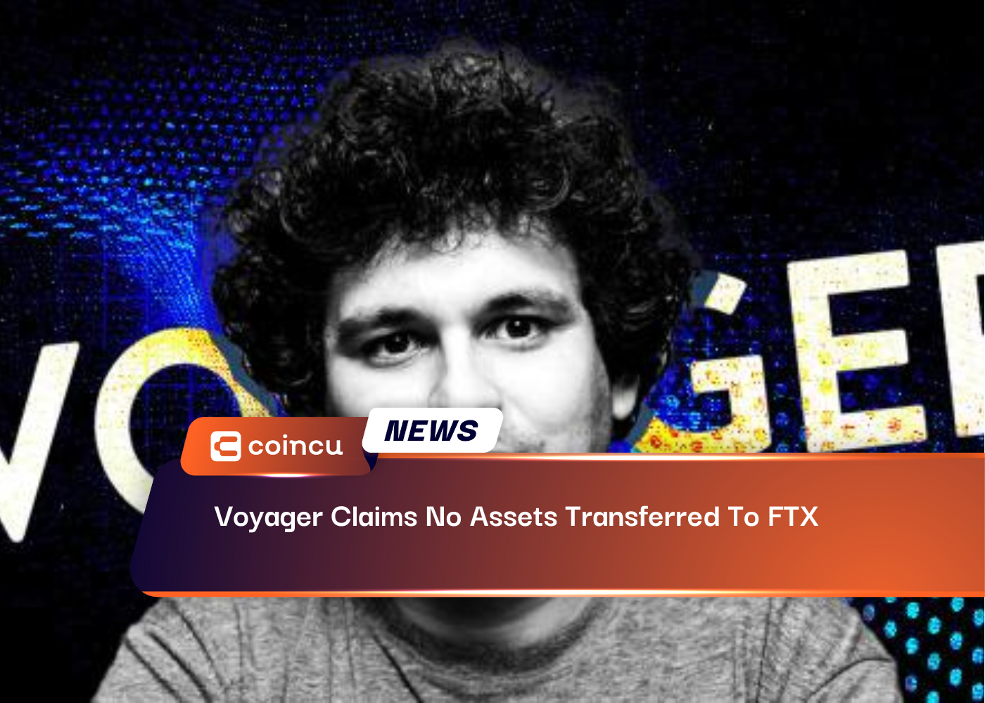 Voyager Claims No Assets Transferred To FTX