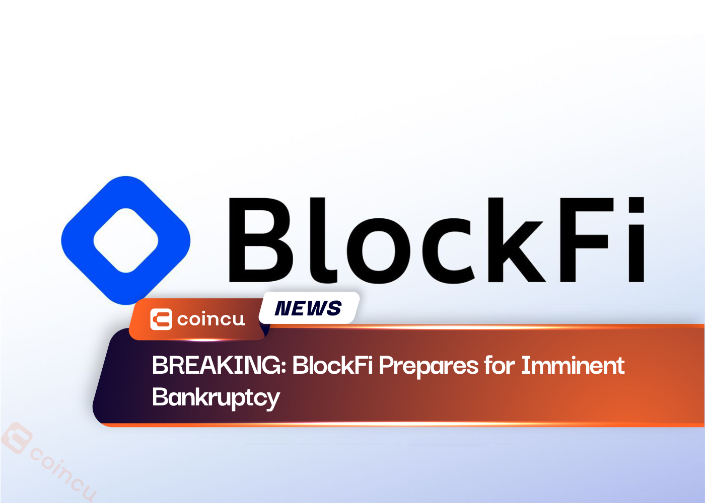 BREAKING: BlockFi Prepares for Imminent Bankruptcy