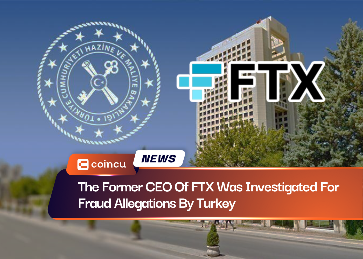 The Former CEO Of FTX Was Investigated For Fraud Allegations By Turkey