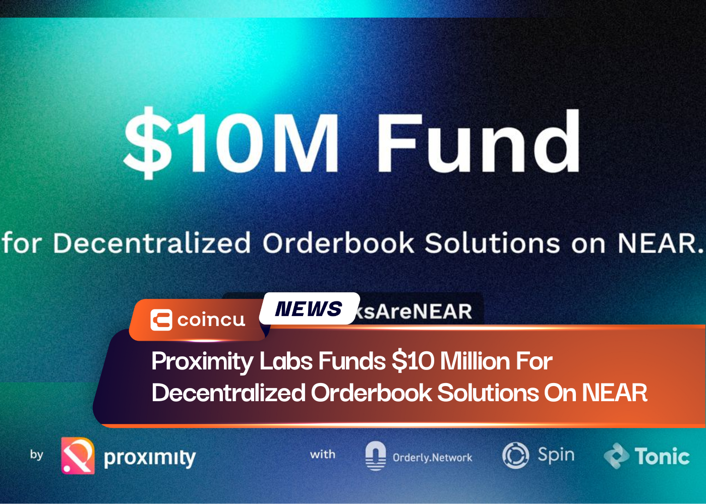 Proximity Labs Funds $10 Million For Decentralized Orderbook Solutions On NEAR