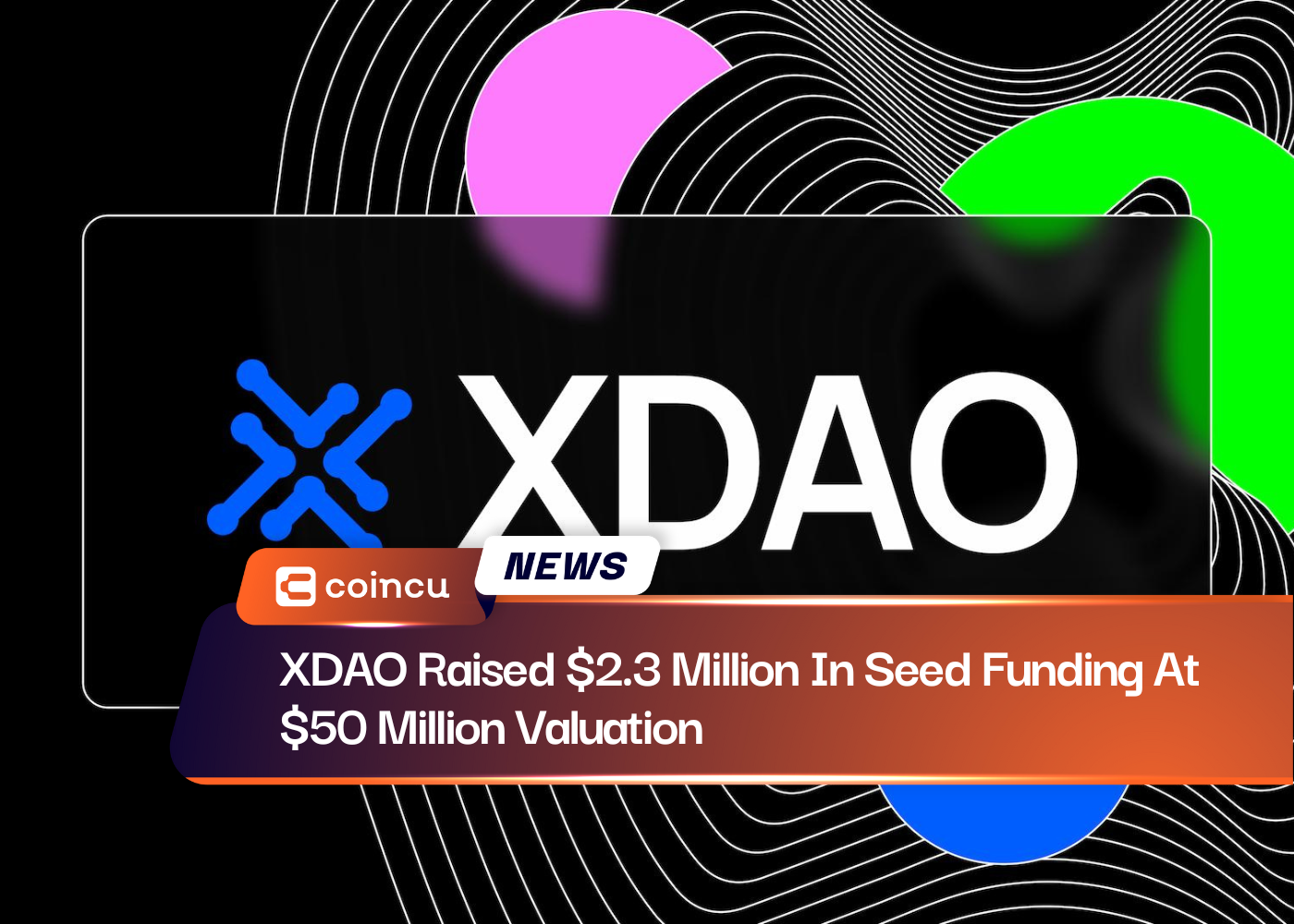 XDAO Raised $2.3 Million In Seed Funding At $50 Million Valuation