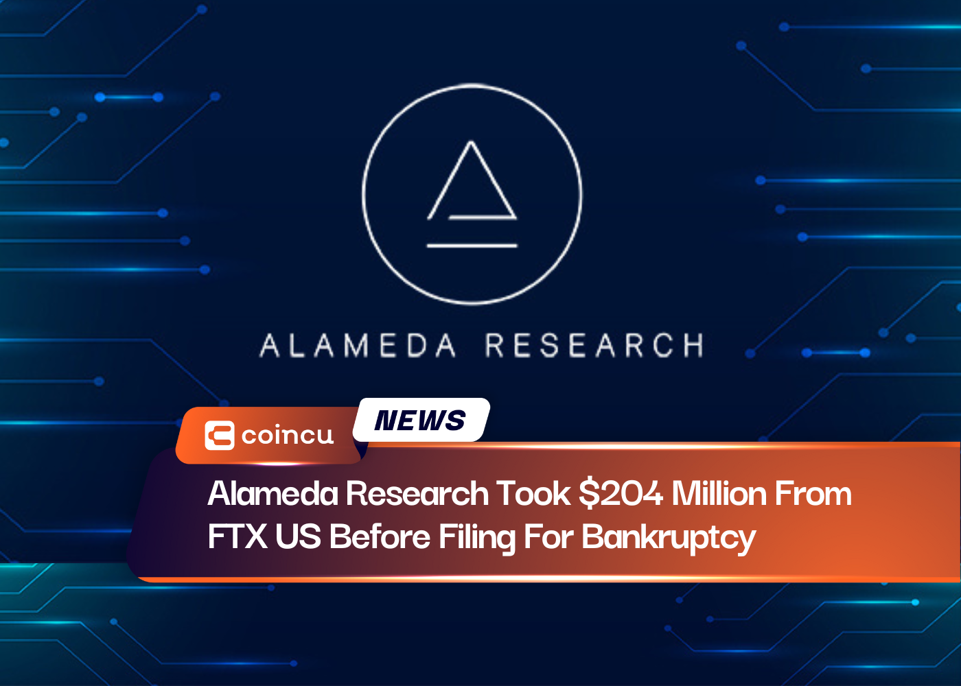 Alameda Research Took $204 Million From FTX US Before Filing For Bankruptcy