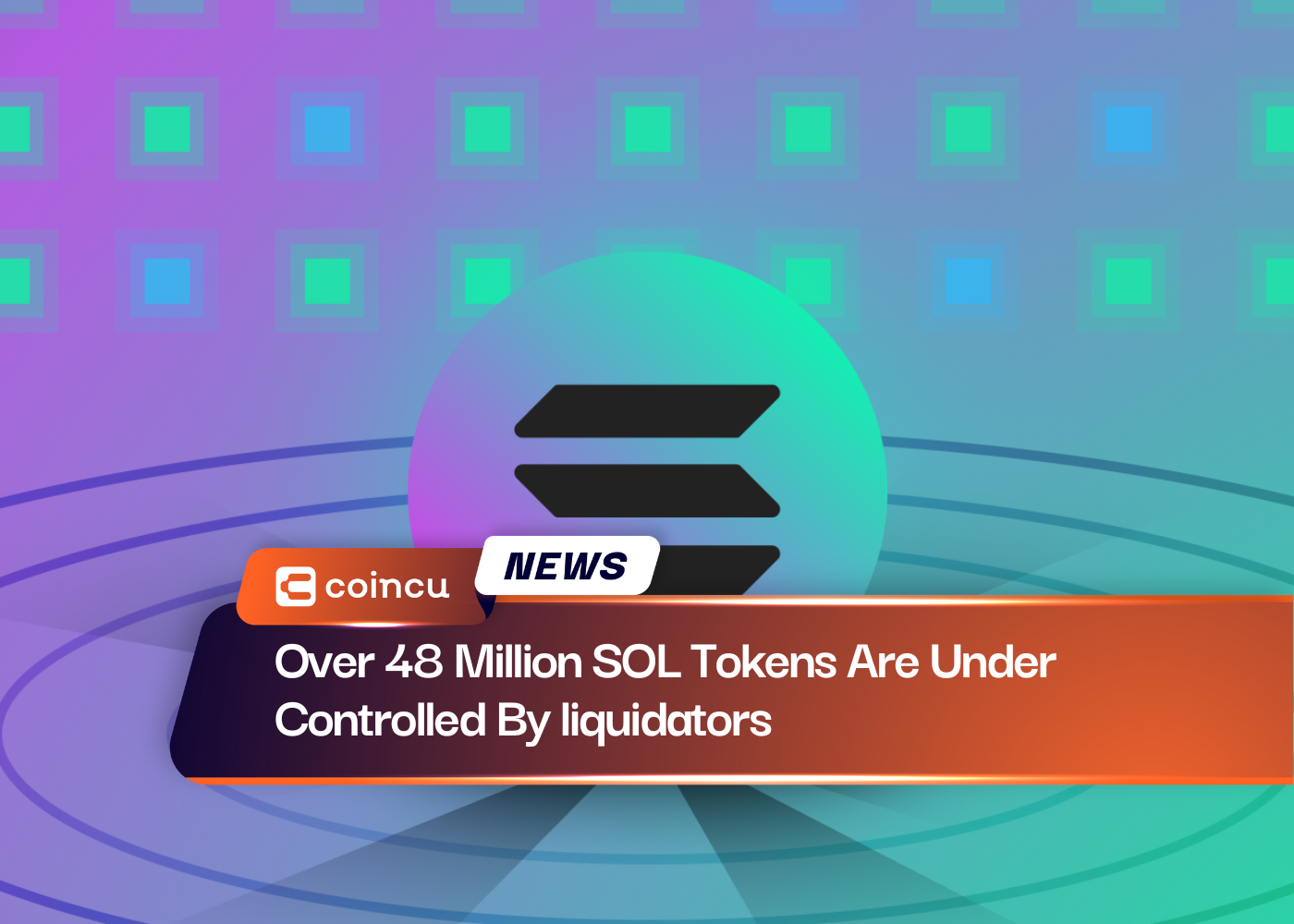Over 48 Million SOL Tokens Are Under Controlled By liquidators