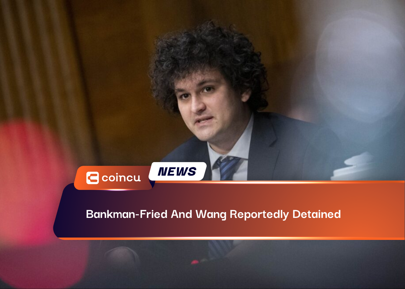 Bankman Fried And Wang Reportedly Detained