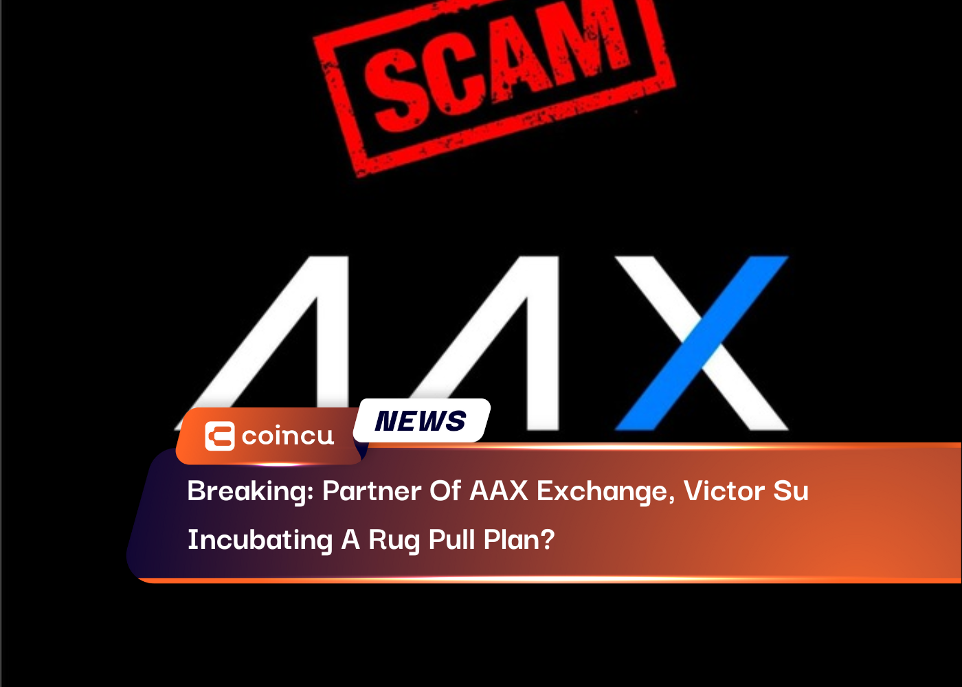 Breaking: Partner Of AAX Exchange, Victor Su Incubating A Rug Pull Plan?