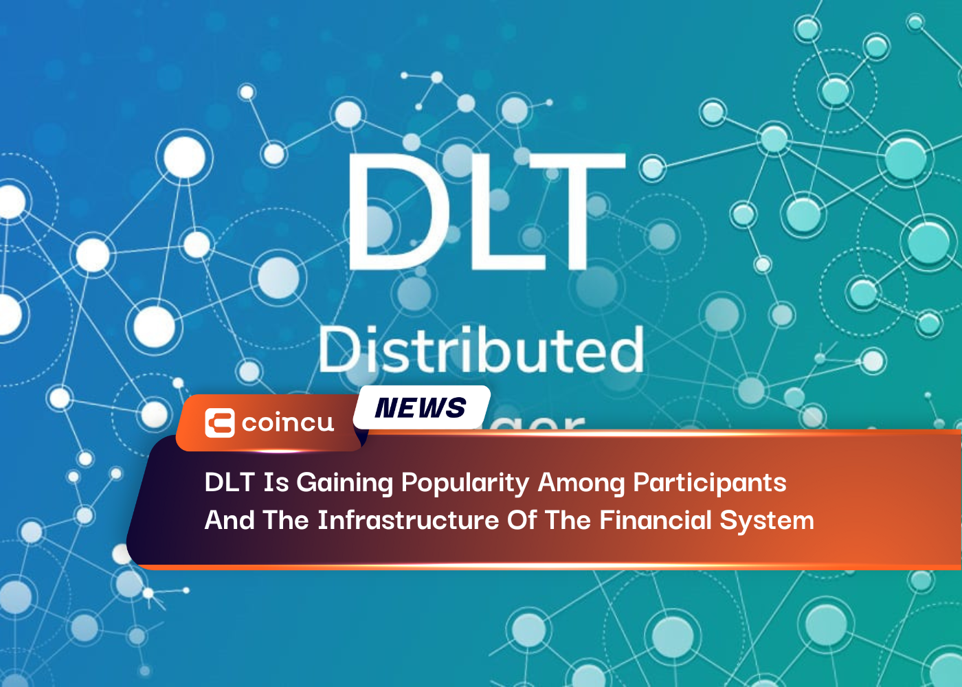 DLT Is Gaining Popularity Among Participants