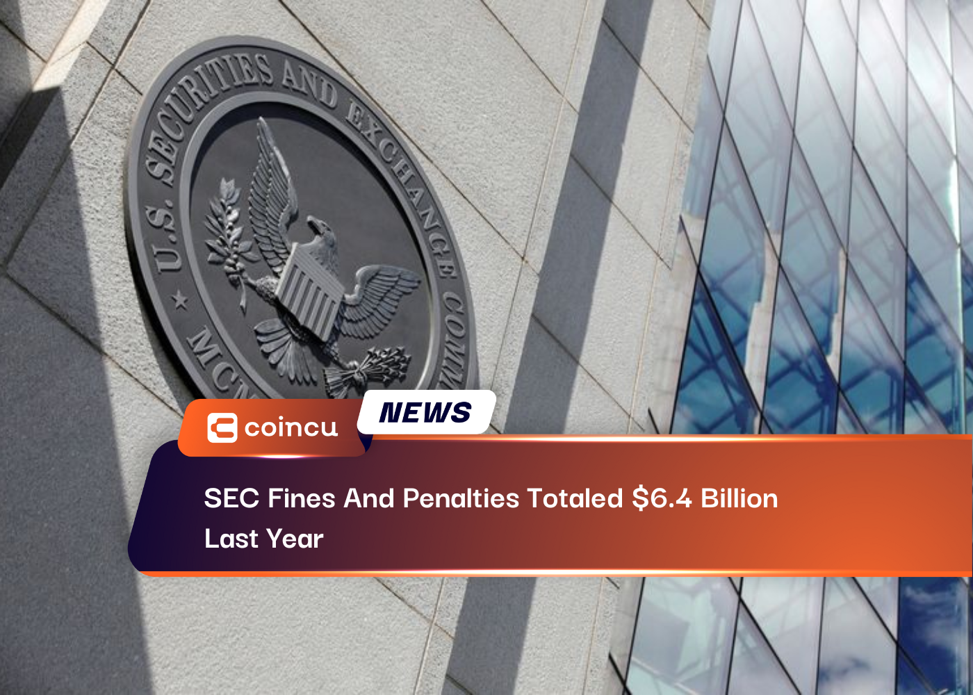 SEC Fines And Penalties Totaled 6.4 Billion