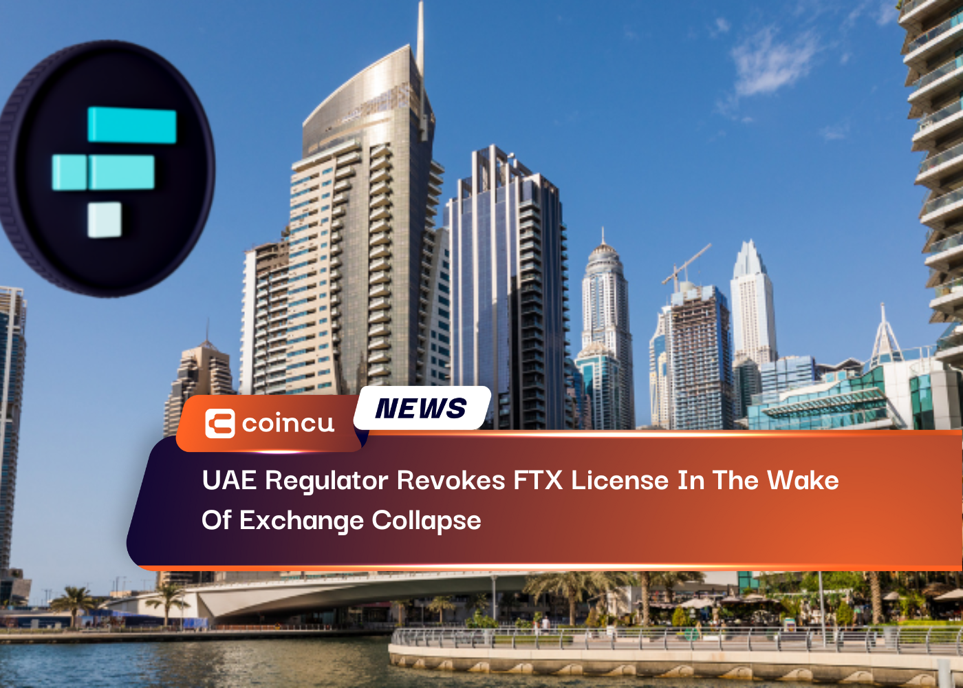 UAE Regulator Revokes FTX License In The Wake