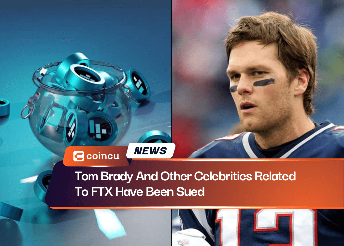 Tom Brady And Other Celebrities Related To FTX Have Been Sued
