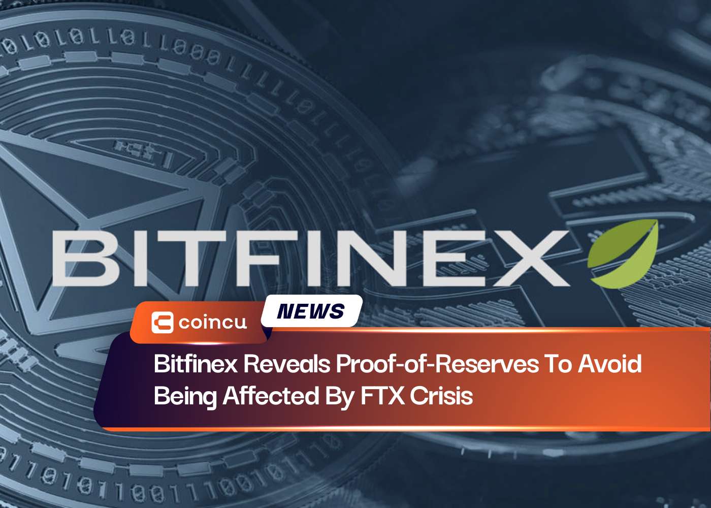 Bitfinex Reveals Proof-of-Reserves To Avoid Being Affected By FTX Crisis