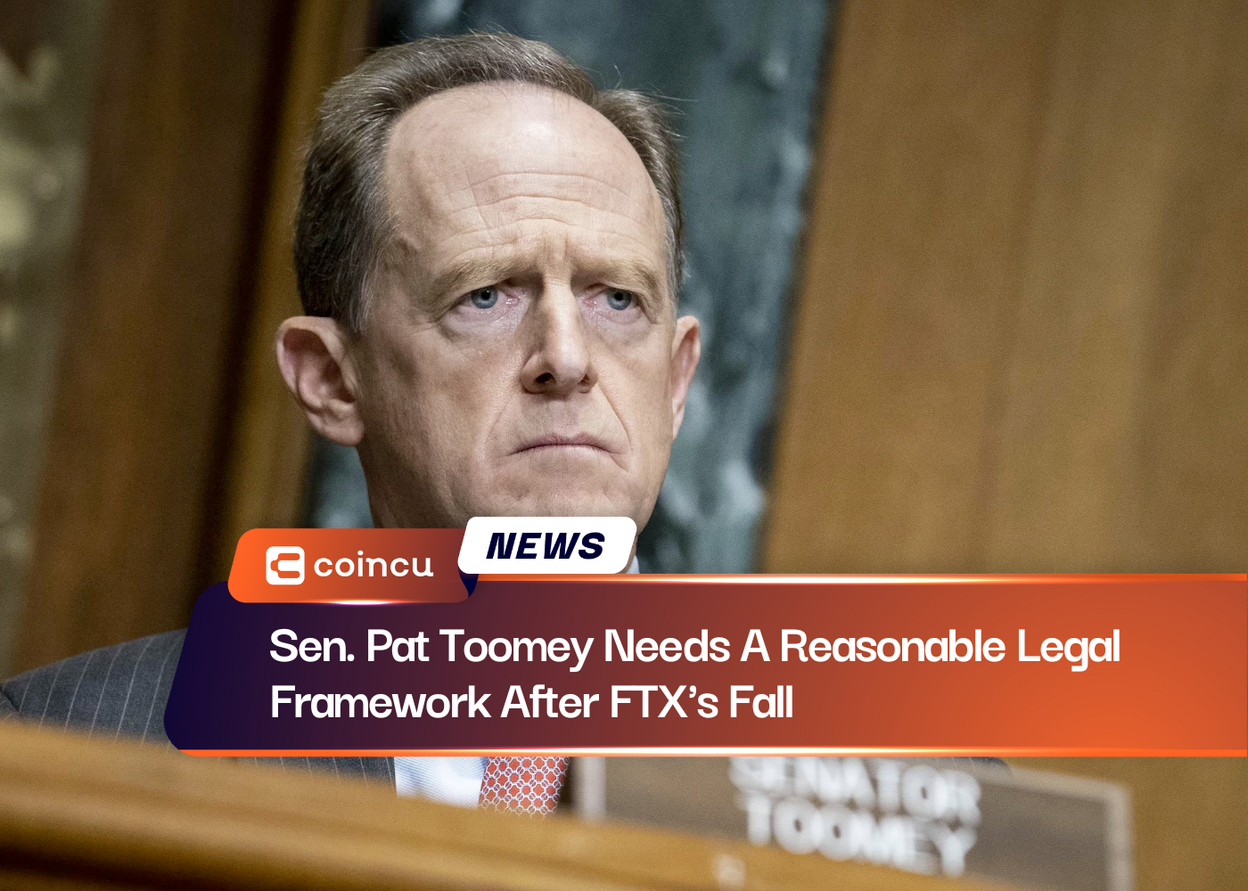 Sen. Pat Toomey Needs A Reasonable Legal Framework After FTX's Fall