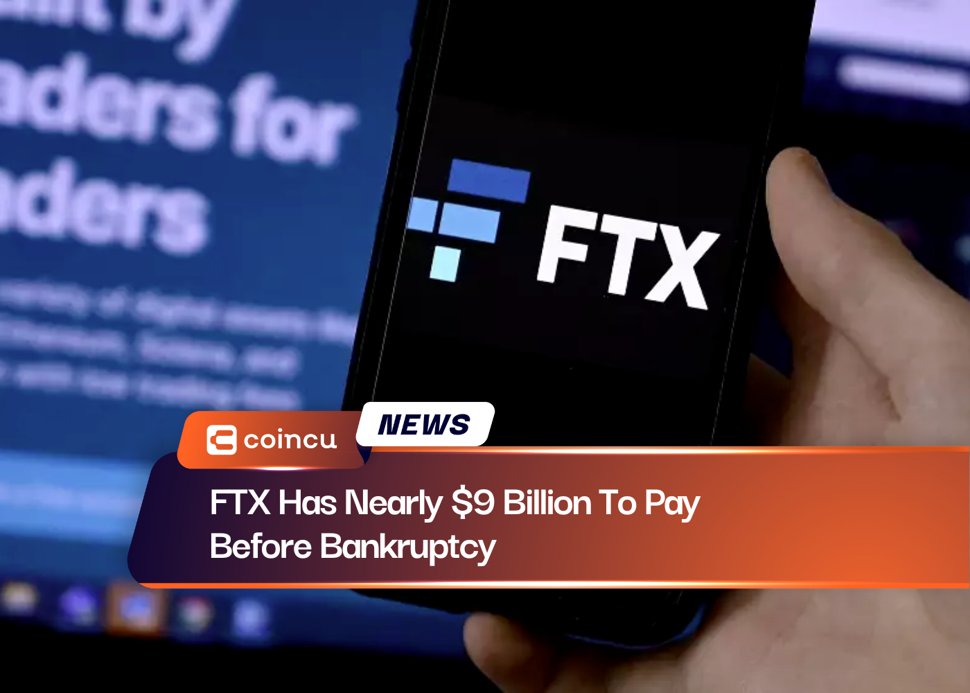 FTX Has Nearly $9 Billion To Pay Before Bankruptcy