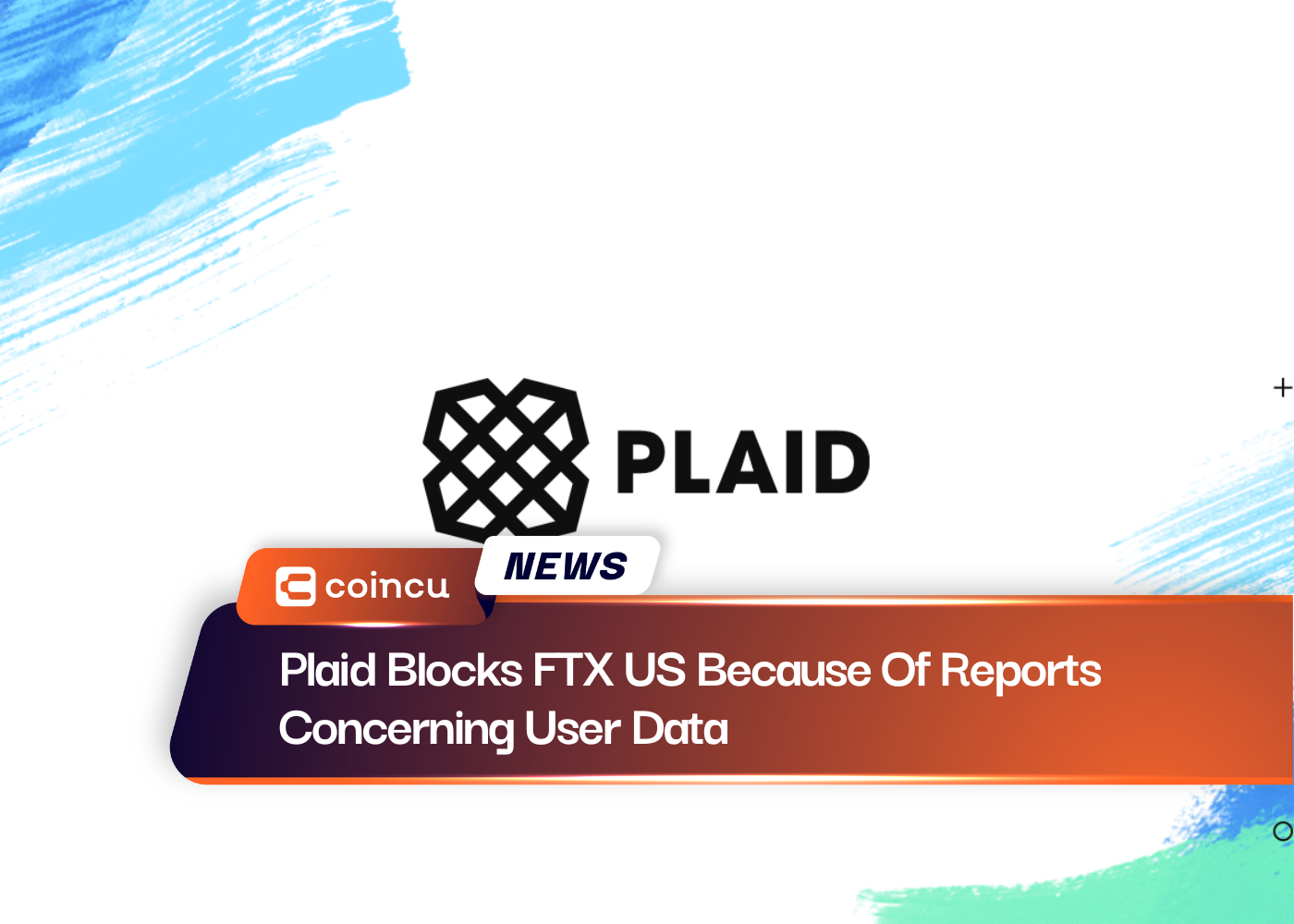 Plaid Blocks FTX US Because Of Reports Concerning User Data