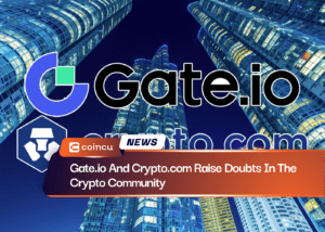 Gate.io And Crypto.com Raise Doubts In The Crypto Community
