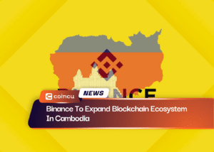 Binance To Expand Blockchain Ecosystem In Cambodia
