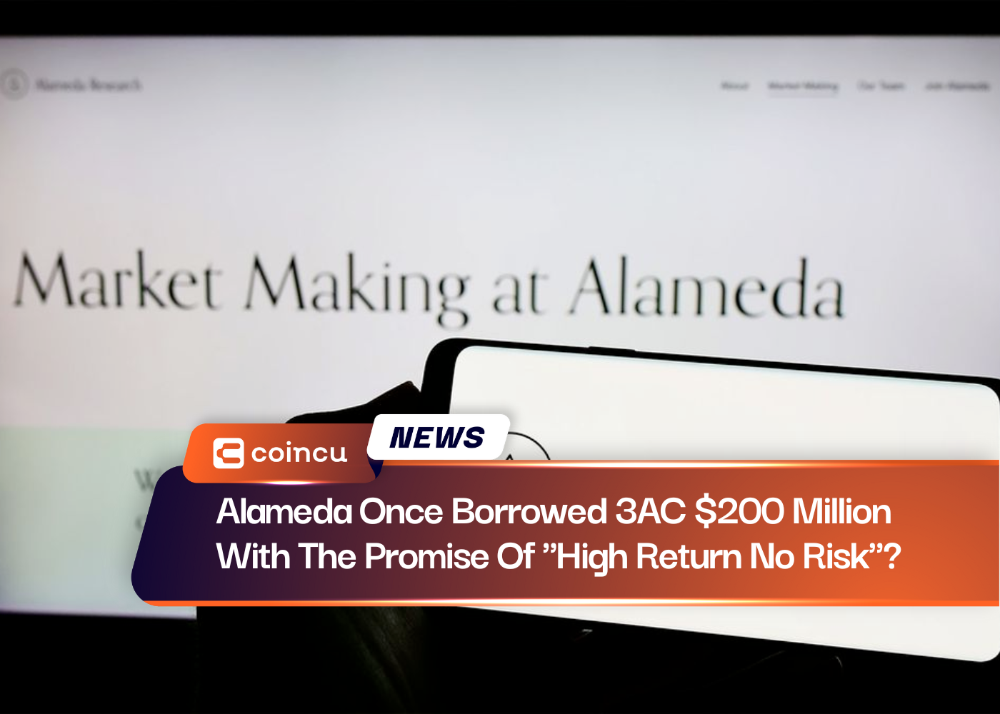 Alameda Once Borrowed 3AC $200 Million With The Promise Of "High Return No Risk"?