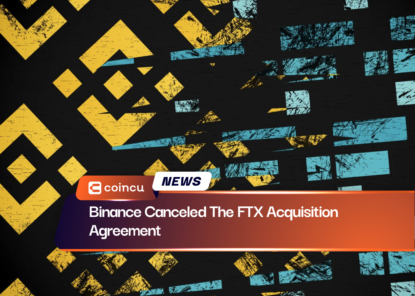 Binance Canceled The FTX Acquisition Agreement