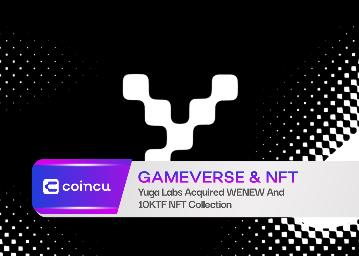 Yuga Labs Acquired WENEW And 10KTF NFT Collection