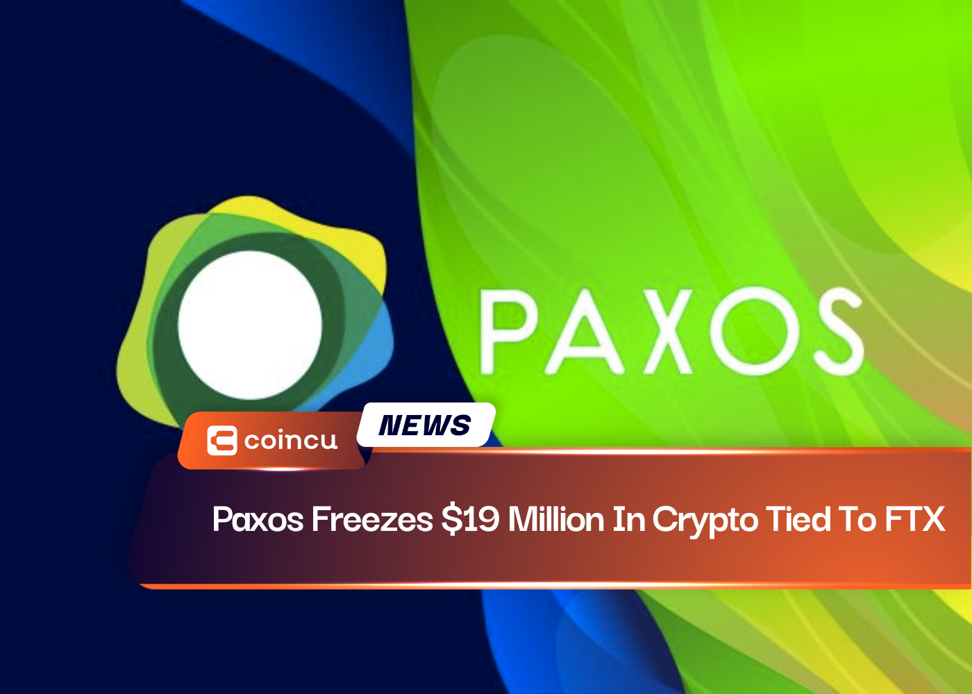 Paxos congela US$ 19 milhões em criptografia vinculada à FTX