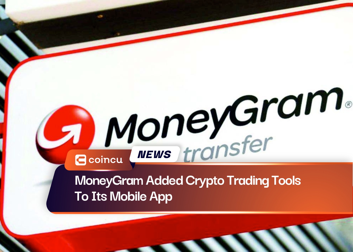 MoneyGram Added Crypto Trading Tools To Its Mobile App