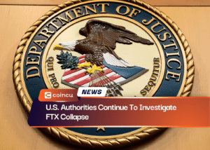 U.S. Authorities Continue To Investigate FTX Collapse