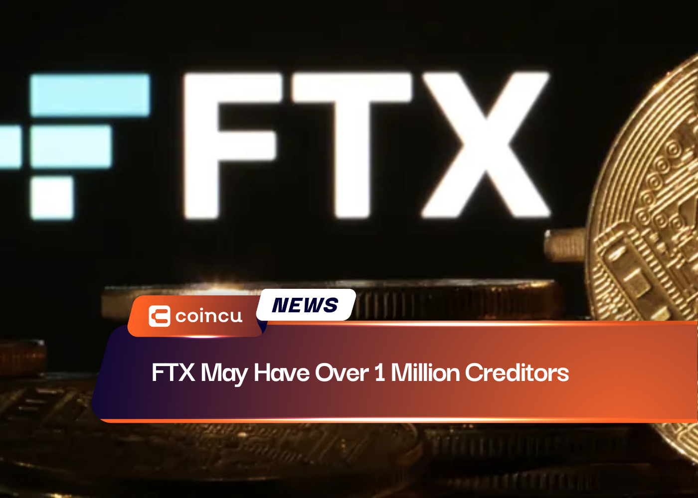 FTX May Have Over 1 Million Creditors