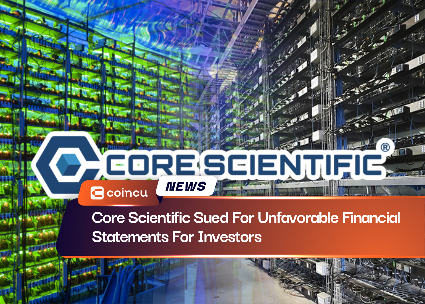 Core Scientific Sued For Unfavorable Financial Statements For Investors