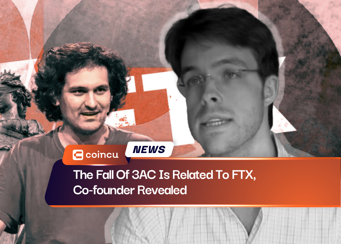The Fall Of 3AC Is Related To FTX, Co-founder Revealed