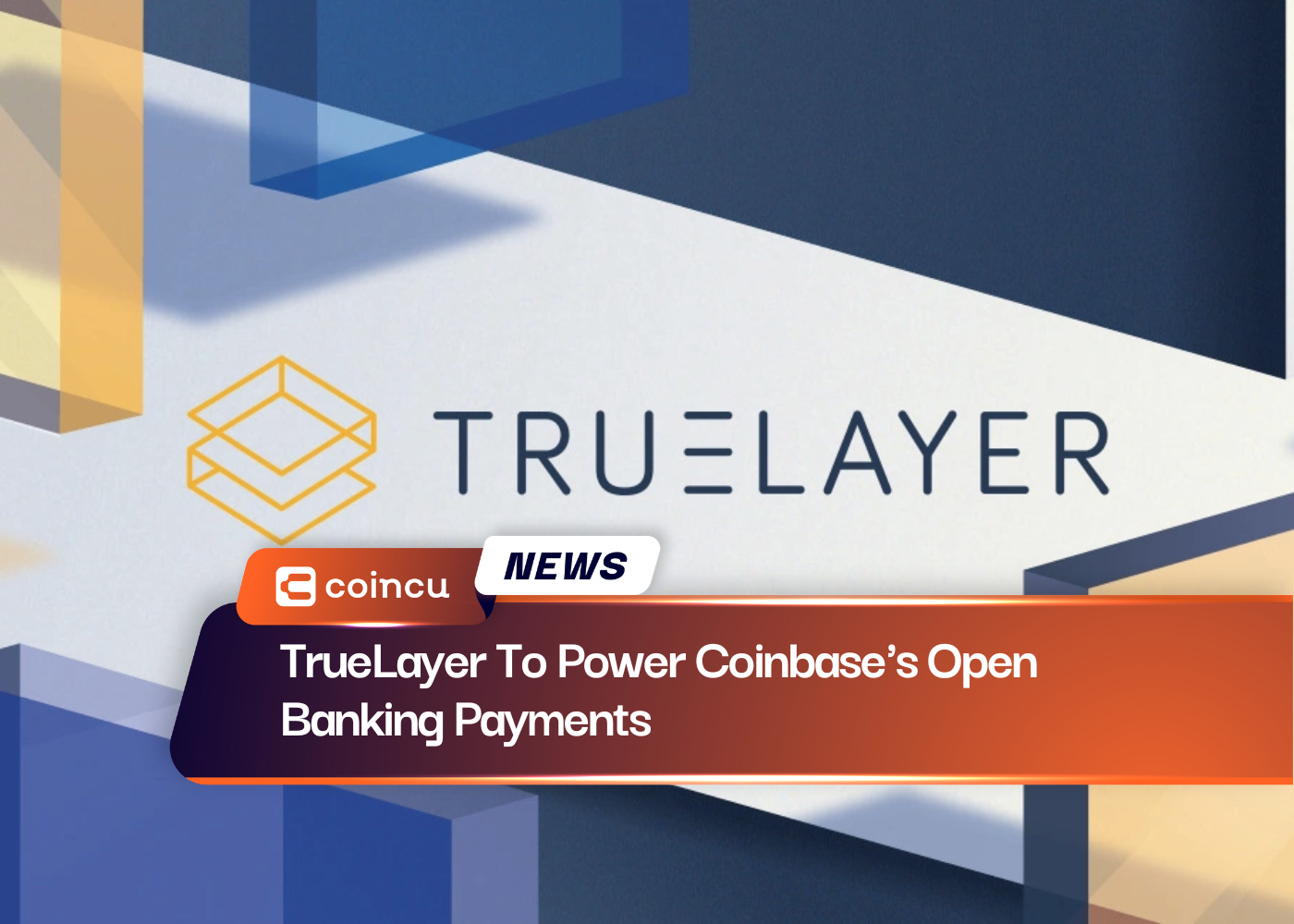 TrueLayer To Power Coinbase's Open Banking Payments
