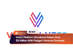 Web3 Platform Virtualness Raises Over $8 Million With Polygon Ventures Involved