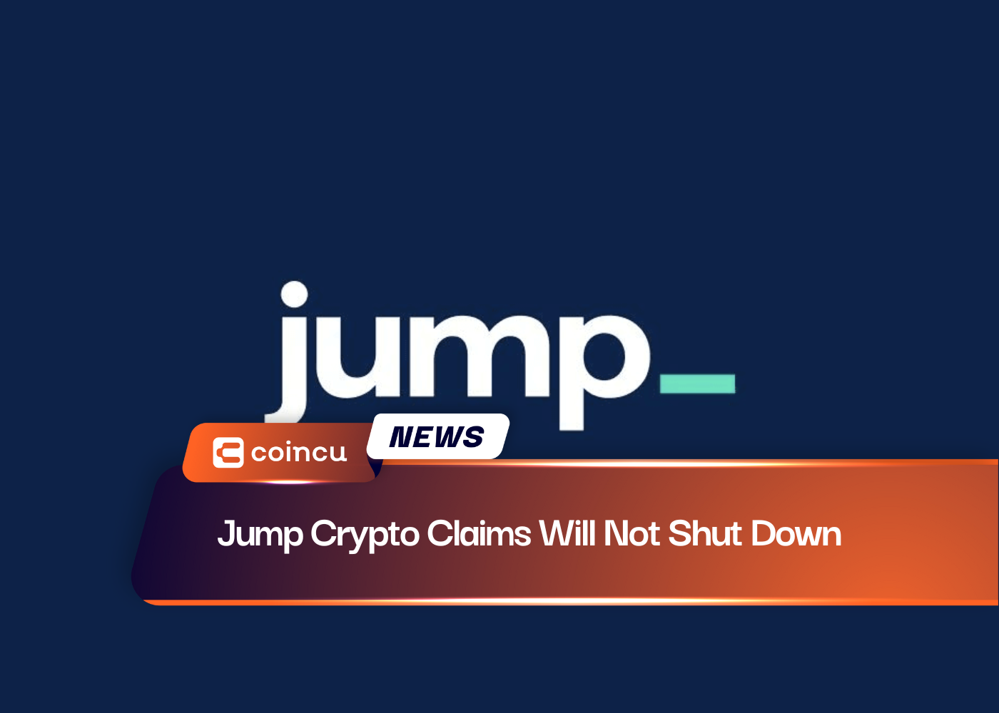 Jump Crypto Claims Will Not Shut Down