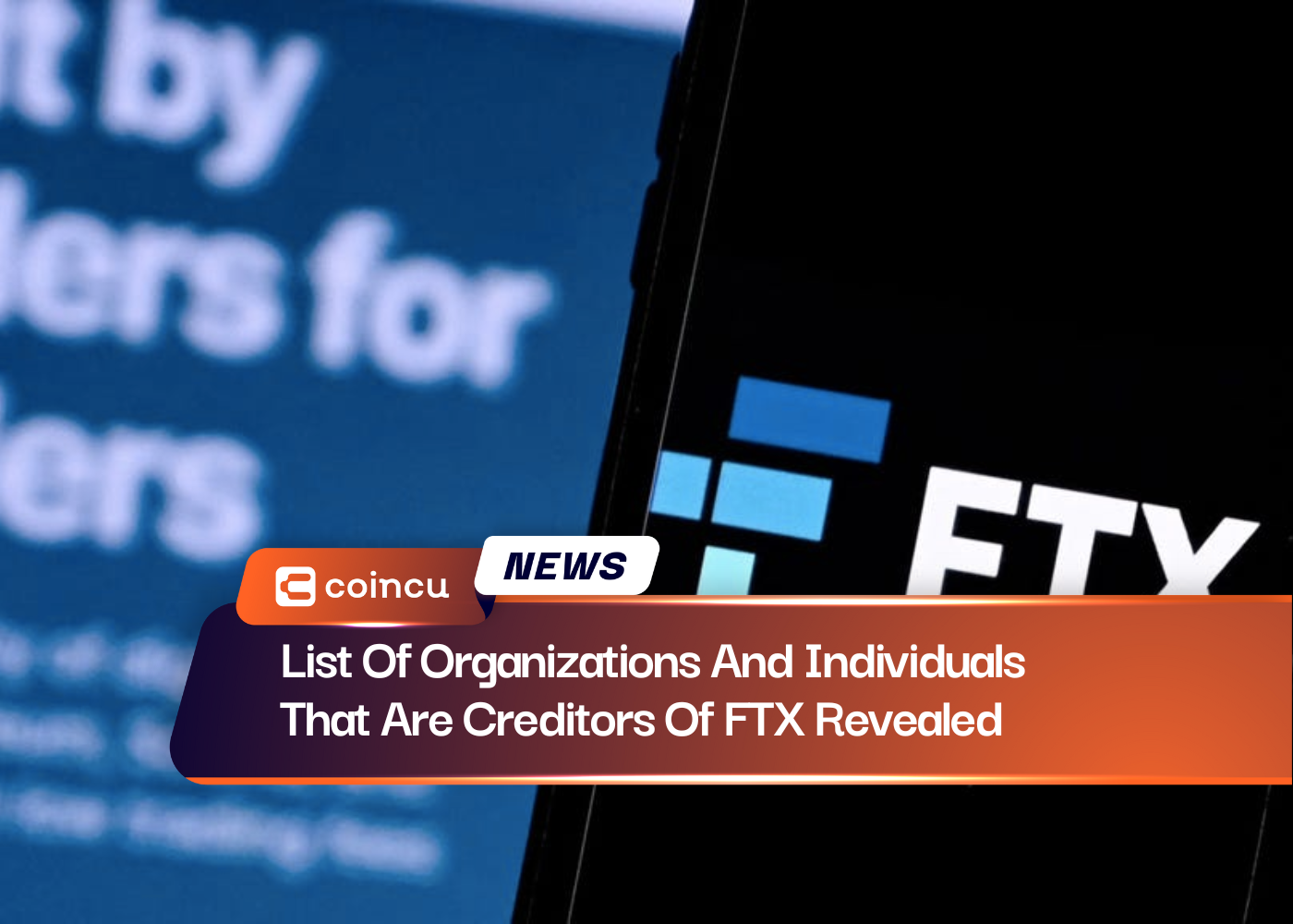 List Of Organizations And Individuals That Are Creditors Of FTX Revealed