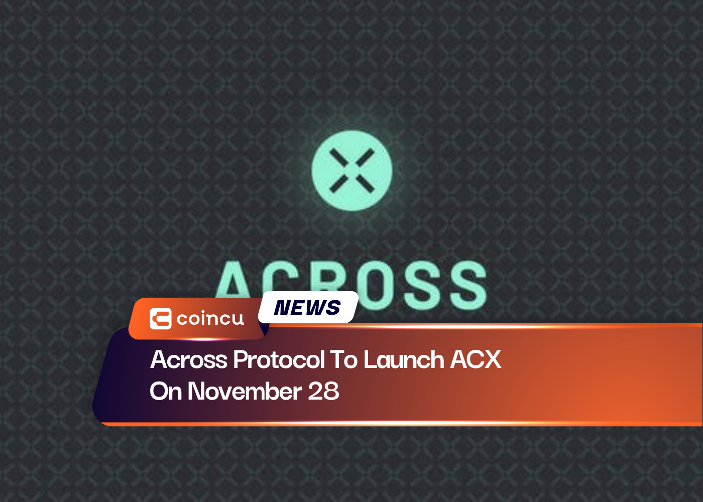 Across Protocol To Launch ACX On November 28