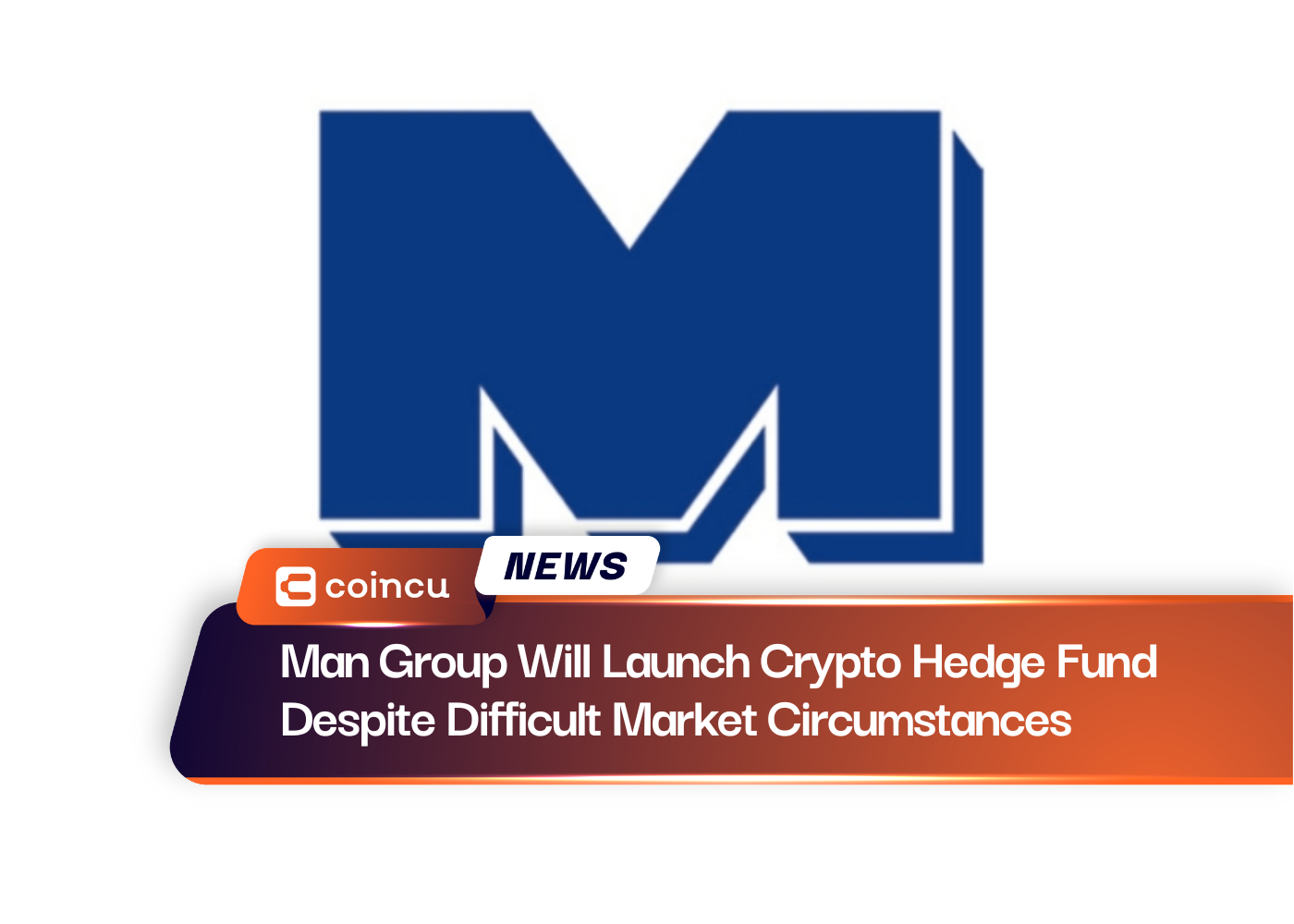 Man Group Will Launch Crypto Hedge Fund Despite Difficult Market Circumstances